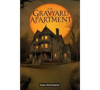 The Graveyard Apartment: 100 True Horror Stories from Haunted Homes (Horror & Supernatural)