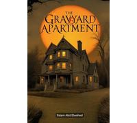 The Graveyard Apartment: 100 True Horror Stories from Haunted Homes (Horror & Supernatural)
