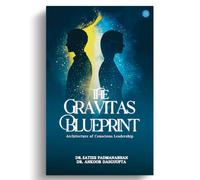The Gravitas Blueprint :Architecture of Conscious Leadership (Edition2nd)