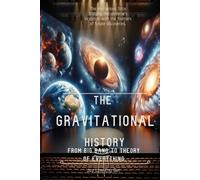 The Gravitational History- from BigBang to Theory of Everything