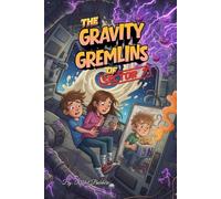 The Gravity Gremlins of Sector 7: The Star-Gazer’s Guide to Not Falling Up - BOOK 1