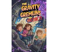 The Gravity Gremlins of Sector 7: The Star-Gazer’s Guide to Not Falling Up - BOOK 1