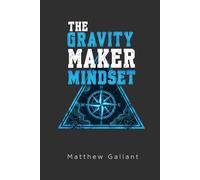 The Gravity Maker Mindset