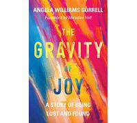 The Gravity of Joy: A Story of Being Lost and Found
