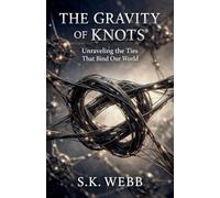 The Gravity of Knots: Unravelling the Ties That Bind Our World