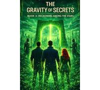 THE GRAVITY OF STARS - BOOK 3: RECKONING AMONG THE STARS (Realities Unveiled)