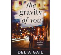 The gravity of you: Finding Love Beyond the Shadows of Loss