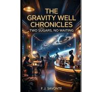 The Gravity Well Chronicles: Two Sugars, No Waiting: A Character-Driven Cozy Science Fiction Novel of Found Family, Interstellar Politics, and a Café at the Center of a Station-Wide Conspiracy
