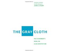 The Gray Cloth: Paul Scheerbart's Novel on Glass Architecture
