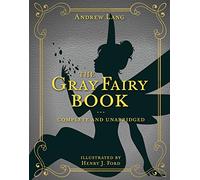 The Gray Fairy Book: Complete and Unabridged: 6 (Andrew Lang Fairy Book)