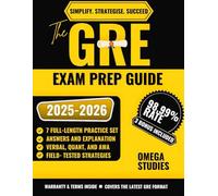 THE GRE EXAM PREP GUIDE 2025 - 2026: A Professional’s Blueprint for Mastering Verbal, Quant, and Analytical Writing with Precision and Confidence | ... and explanations | Achieve a 350+ Score