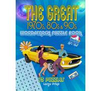 The Great 1970s, 80s & 90s Word Search Puzzle Book: Far out! Groovy! Tubular!