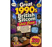 The Great 1990s British Sitcom Quiz Book: 250 Questions About Classic UK TV Comedy, Favourite Sitcom Characters, Catchphrases & 1990s Comedy Legends (Cool Quiz Books)