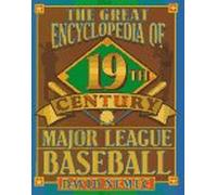 The Great 19th Century Encyclopedia of Major League Baseball