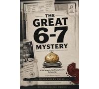 The Great 6-7 Mystery: 6,700 Suspects. One Missing Treasure. No Guessing.