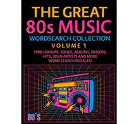 The Great 80s Music Wordsearch Collection Volume 1: 1980s Groups, Songs, Albums, Singers, Hits, Solo Artists and More Word Search Puzzles!
