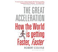 The Great Acceleration: How the World is Getting Faster, Faster