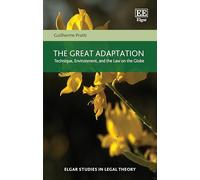 The Great Adaptation: Technique, Environment, and the Law on the Globe (Elgar Studies in Legal Theory)