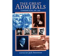The Great Admirals: Command at Sea, 1587-1945 (Naval Institute Press)