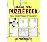 The Great Adult Puzzle Book Volume 3: Crosswords, Word Searches, Number Searches, Scrambles, Sudoku and Mazes to Test Your Skills