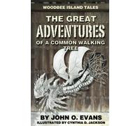 THE GREAT ADVENTURES OF A COMMON WALKING TREE: 1 (WOODBEE ISLAND TALES)