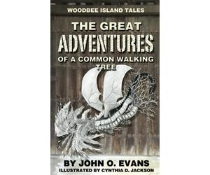 THE GREAT ADVENTURES OF A COMMON WALKING TREE: 1 (WOODBEE ISLAND TALES)