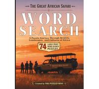 The Great African Safari Word Search: 74 Large Print Puzzles Inspired by African Wildlife, Landscapes, and Cultures