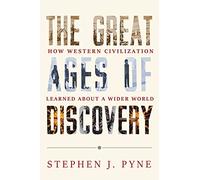 The Great Ages of Discovery: How Western Civilization Learned About a Wider World