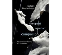 The Great Agrarian Conquest : The Colonial Reshaping of a Rural World