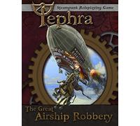 The Great Airship Robbery: An Adventure for Tephra: the Steampunk RPG