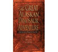 The Great Alaskan Dinosaur Adventure