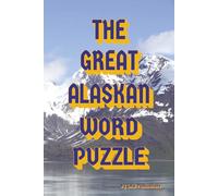 The Great Alaskan Word Puzzle: Word Search with Easy to Read Print about The Great Alaska and more | 6x9 inches, 110 pages | 50+ puzzles ... Gift for Vacations, Holidays, and Free Times