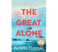 The Great Alone: A Story of Love, Heartbreak and Survival From the Worldwide Bestselling Author of The Four Winds