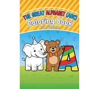The Great Alphabet (ABC) Coloring Book for Toddlers: Bold, Easy-to-Color Designs with Simple Words: Learn Letters and Essential Vocabulary for Preschoolers (Ages 2-6) (My First Big Book of Learning)