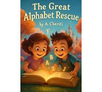 The Great Alphabet Rescue: Learn ABCs Through a Magical Adventure!