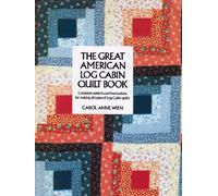 The Great American Log Cabin Quilt Book: Complete Patterns and Instructions for Making All Types of Log Cabin Quilts