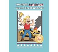 THE GREAT AMERICAN MULLET COLORING BOOK: 40+ Hilarious Retro Mullets for Adults • Funny White Elephant Gag Gift Coloring Book (White Elephant Gag Gift Series)
