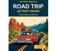 The Great American Road Trip Activity Book: For Kids, Families, and Grown-ups. Games, Puzzles, Mazes and Miles of Screen-Free Fun