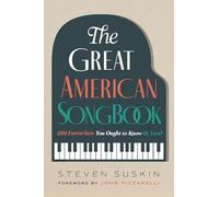The Great American Songbook: 201 Favorites You Ought to Know (& Love)