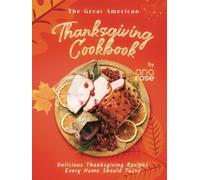 The Great American Thanksgiving Cookbook: Delicious Thanksgiving Recipes Every Home Should Taste
