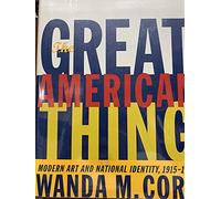 The Great American Thing - Modern Art & National Identity, 1915-1935 (An Ahmanson Murphy Fine Arts Book)