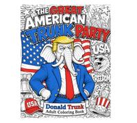The Great American Trunk Party: Donald Trunk Coloring Book
