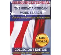 The Great American Word Search: 250th Anniversary Semiquincentennial Collector’s Edition: 250 Puzzles, 6000 Words, 50 States, Landmarks, NASA, ... & Greatness. Large Print Hardcover 1776-2026.