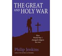 The Great and Holy War: How World War I changed religion for ever