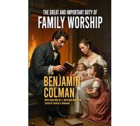 The Great and Important Duty of Family Worship