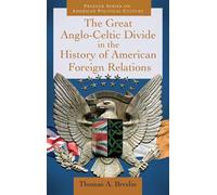 The Great Anglo-Celtic Divide in the History of American Foreign Relations (Praeger Series on American Political Culture)