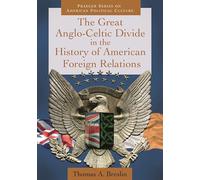 The Great Anglo-Celtic Divide in the History of American Foreign Relations (Praeger Series on American Political Culture)