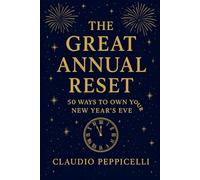 The Great Annual Reset: 50 Ways to Own Your New Year’s Eve: 1 (NEW HORIZONS SPOTLIGHT)