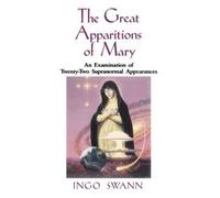 The Great Apparitions of Mary: An Examination of the Twenty-two Supranormal Appearances