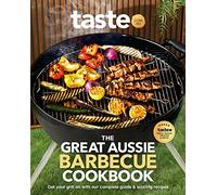 The Great Aussie Barbecue Cookbook: Get your grill on with taste.com.au's complete guide to sizzling recipes